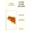Image de La face cachée des soins. soins au corps, intimite et pratique soignante - Jocalyn Lawler en occasion ou reconditionné