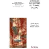 Image de Se Former Aux MÃ©tiers Du Travail Social - Etudes De Textes Et Concepts Sociologiques - Questions LiÃ©es Aux Situations De Travail