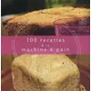 Image de 100 recettes à la machine à pain - Cécile Le Hingrat, Jean-Pierre Duval en occasion ou reconditionné