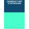 Image de J'AIMERAIS TANT TE RETROUVER en occasion ou reconditionné