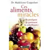 Image de Ces aliments miracles : Ils protègent, ils guérissent, ils embellissent ! - Madeleine Coppolani en occasion ou reconditionné