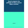 Image de Savoir preparer les grillades et leurs sauces Idees recettes - collectif en occasion ou reconditionné