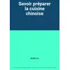 Image de Savoir préparer la cuisine chinoise - WONG Fui en occasion ou reconditionné