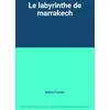 Image de Le labyrinthe de marrakech - Serres/Tonnac en occasion ou reconditionné