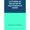 Image de La Cuisine au tofu et lait de soja (Cuisine et santé) - Chantal Clergeaud, Lionel Clergeaud en occasion ou reconditionné