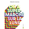 Image de On a supermarché sur la lune - Sébastien Joanniez en occasion ou reconditionné