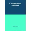 Image de L'assiette aux céréales - Claude Aubert en occasion ou reconditionné