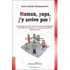 Image de Maman, papa, j'y arrive pas ! Comprendre et agir sur les causes physiologiques des difficultés scolaires et comportementales de son enfant - Marie-Claude Maisonneuve en occasion ou reconditionné