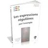 Image de Les expressions régulières par l'exemple - Vincent Fourmond en occasion ou reconditionné