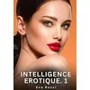 Image de Intelligence Erotique. 1: Histoires Érotiques Interdites de Sexe Tabou pour Adultes (Collection de Nouvelles Érotiques Sexy et d'Histoires d - Eva Rossi en occasion ou reconditionné
