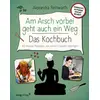 Image de Am Arsch vorbei geht auch ein Weg   Das Kochbuch: 60 lässige Rezepte, die wirklich jedem gelingen - Alexandra Reinwarth, Ingo Krassnitzer en occasion ou reconditionné