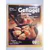 Image de Köstliche Geflügel-Gerichte. Poularde, Hähnchen, Ente, Gans und Puter. Original-Rezepte aus aller Welt en occasion ou reconditionné