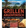 Image de Grillen Argentinisch: Die sieben Feuer Patagoniens - Francis Mallmann, Francis Mallmann en occasion ou reconditionné