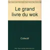 Image de Le grand livre du wok - Collectif en occasion ou reconditionné