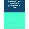 Image de barbecue ; les vrais mecs jouent avec le feu - Piet; Alen, Felix; Velghe, Curd Huysentruyt en occasion ou reconditionné