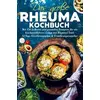 Image de Das große Rheuma Kochbuch für ein beschwerdefreies Leben mit Rheuma!: Mit 150 leckeren und gesunden Rezepten für ein Leben mit Rheuma! Inklu - Frieda Zimmermann en occasion ou reconditionné