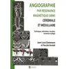 Image de Angiographie Par RÃ©sonance MagnÃ©tique (Arm) CÃ©rÃ©brale Et MÃ©dullaire - Techniques, Indications, RÃ©sultats, Variantes Et PiÃ¨ges
