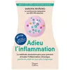 Image de Adieu L'inflammation - Comment Prévenir Et Traiter Les Maladies, Ralentir Le Vieillissement Et Perdre Du Poids