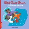 Image de Petit Ours Brun réveille ses parents - Marie Aubinais, Danièle Bour et Céline Bour-Chollet en occasion ou reconditionné