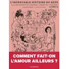 Image de L'incroyable Histoire Du Sexe - Tome 2 - De L'afrique À L'asie