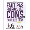 Image de Faut Pas Prendre Les Cons Pour Des Gens - Coffret En Deux Volumes : Tomes 3 Et 4
