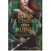 Image de Un Palais D'Ã©pines Et De Roses - Tome 3 - Un Palais De Cendres Et De Ruines
