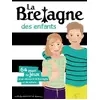 Image de La Bretagne des enfants - Stéphanie Bioret, Hugues Bioret, Julie Godefroy en occasion ou reconditionné