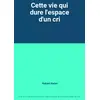 Image de Cette vie qui dure l'espace d'un cri - Hubert Hervé en occasion ou reconditionné