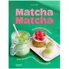 Image de Matcha matcha - 30 recettes et boissons