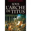 Image de Sous l'Arche de Titus - Salomon Malka en occasion ou reconditionné