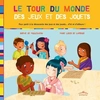 Image de Le tour du monde des jeux et des jouets : Pour partir à la découverte des jeux et des jouets ... D'ici et d'ailleurs ! - Sophie De Mullenheim en occasion ou reconditionné
