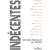 Image de Indécentes - Histoires érotiques au féminin