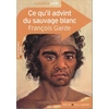 Image de Ce qu'il advint du sauvage blanc - François Garde en occasion ou reconditionné