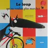 Image de Le loup qui ne voulait plus marcher - Éléonore Thuillier en occasion ou reconditionné