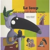 Image de Le loup qui voyageait dans le temps (petit format) - Orianne Lallemand en occasion ou reconditionné