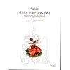 Image de Belle dans mon assiette : My beautifood attitude - Olivier Courtin-Clarins en occasion ou reconditionné