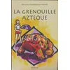 Image de La grenouille aztèque - Valérie Denarnaud-Mayer en occasion ou reconditionné