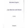 Image de J'ai rêvé la nuit bleue - Michèle Angelvi en occasion ou reconditionné