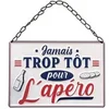 Image de Plaque à suspendre en relief Jamais trop tôt pour l'apéro