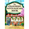 Image de The strawberry patch pancake house (dream harbour book 4)