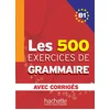 Image de Les 500 exercices de grammaire - livre + corrigés intégrés (b1)