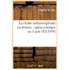 Image de La chatte métamorphosée en femme : opéra-comique en 1 acte