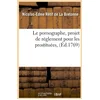 Image de Le pornographe, projet de réglement pour les prostituées , (éd.1769)