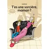 Image de T'es une sorcière, maman ?