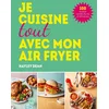 Image de Je cuisine tout avec mon air fryer