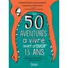 Image de 50 aventures à vivre avant d'avoir 13 ans