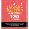 Image de Le livre de recettes qui remplace tous les autres !