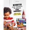 Image de 90 recettes pour remplacer les aliments ultra-transformés