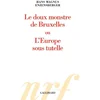 Image de Le doux monstre de Bruxelles ou L'Europe sous tutelle