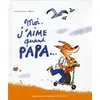 Image de Moi j'aime quand papa...